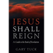 Jesus Shall Reign: A Guide to the Book of Revelation