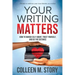 Your Writing Matters: How to Banish Self-Doubt, Trust Yourself, and Go the Distance: How to Banish Self-Doubt, Trust Yourself, and Go the Distance