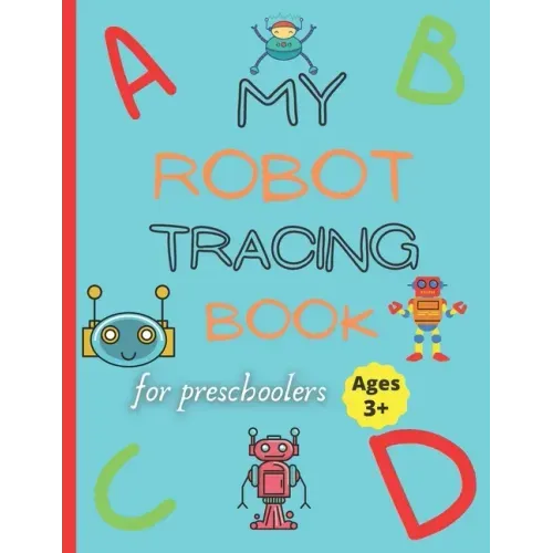My robot tracing book: Robot tracing workbook for kids ages +3