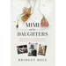 Mimi and Her Daughters: Remarkable Lives Revealed Through Letters and Journals