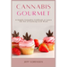 Cannabis Gourmet: A Simply Cannabis Cookbook to Learn the Art of Cooking with Weed.