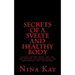 Secrets of a Svelte and Healthy Body: A guide for the young, the old, the handicapped, the discouraged, and the broken