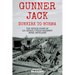 Gunner Jack Dunkirk to Burma: The Untold Story of 130 Assault Field Regiment Royal Artillery