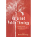 Reformed Public Theology: A Global Vision for Life in the World
