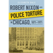 Robert Nixon and Police Torture in Chicago, 1871-1971