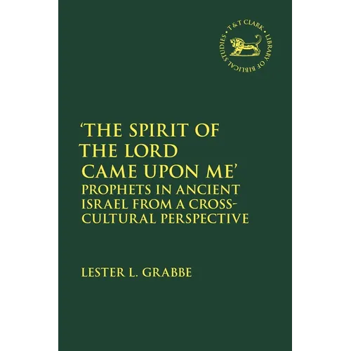 'The Spirit of the Lord Came Upon Me': Prophets in Ancient Israel from a Cross-Cultural Perspective