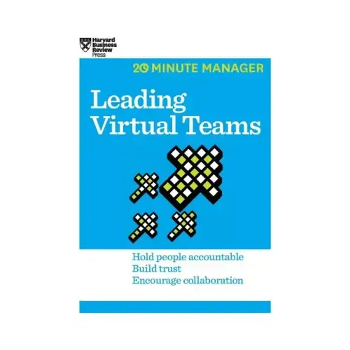 Leading Virtual Teams (HBR 20-Minute Manager Series)