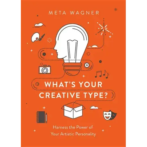What's Your Creative Type?: Harness the Power of Your Artistic Personality