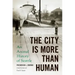 The City Is More Than Human: An Animal History of Seattle an Animal History of Seattle