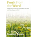 Fresh from the Word: A Preaching Companion for Sundays, Holy Days and Festivals, Years A, B & C