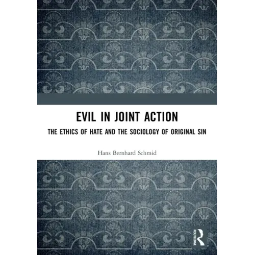Evil in Joint Action: The Ethics of Hate and the Sociology of Original Sin