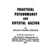 Practical Psychomancy and Crystal Gazing: The Psychic Phenomena of Distant Sensing, Clairvoyance, Psychometry, Crystal Gazing, Etc.