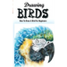 Drawing Birds: How To Draw A Bird For Beginners: How To Draw Birds Step By Step Guided Book