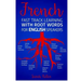 French Fast Track Learning with Root Words for English Speakers: Boost your French vocabulary with Latin and Greek Roots! Learn one root and you´ll le