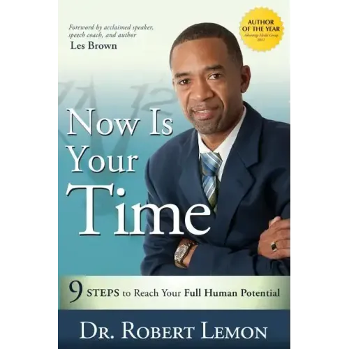 Now Is Your Time: 9 Steps to Reach Your Full Human Potential
