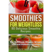 Smoothies for Weight Loss. 80 Delicious Smoothie Recipes.: The Best Fruit, Veggies, Weight Loss and Diabetes Smoothies.