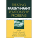 Treating Parent-Infant Relationship Problems: Strategies for Intervention