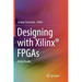 Designing with Xilinx(r) FPGAs: Using Vivado