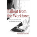 Fallout from the Workforce: Living in a post-career world and the people who teach us