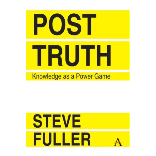 Post-Truth: Knowledge as a Power Game