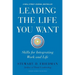 Leading the Life You Want: Skills for Integrating Work and Life