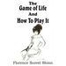 The Game of Life And How To Play It
