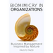 Biomimicry in Organizations: Drawing inspiration from nature to find new efficient, effective and sustainable ways of managing business
