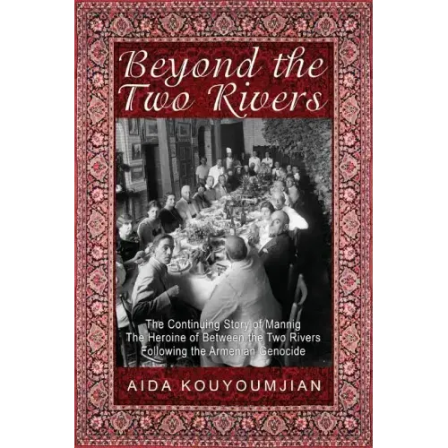 Beyond the Two Rivers: The Continuing Story of Mannig the Heroine of Between the Two Rivers Following the Armenian Genocide