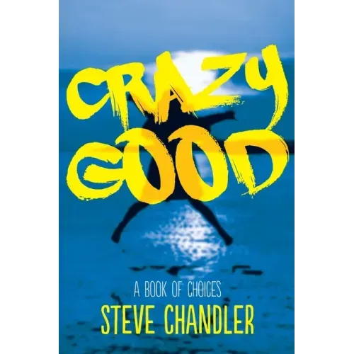 Crazy Good: A Book of CHOICES