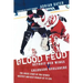 Blood Feud: Detroit Red Wings v. Colorado Avalanche: The Inside Story of Pro Sports' Nastiest and Best Rivalry of Its Era