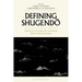 Defining Shugendo: Critical Studies on Japanese Mountain Religion