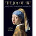 The Joy of Art: How to Look AT, Appreciate, and Talk about Art
