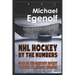 NHL Hockey by the Numbers: 00 to 99: THE GREATEST HOCKEY PLAYERS BY JERSEY NUMBER