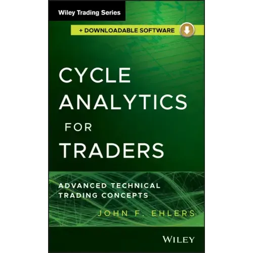 Cycle Analytics for Traders, + Downloadable Software: Advanced Technical Trading Concepts
