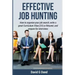 Effective Job Hunting: How to organise your job search, write a great Curriculum Vitae (CV) or Résumé, and prepare for interview