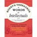 Roget's Thesaurus of Words for Intellectuals: Synonyms, Antonyms, and Related Terms Every Smart Person Should Know How to Use