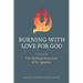 Burning with Love for God: A Guide to the Spiritual Exercises of St. Ignatius