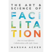The Art & Science of Facilitation: How to Lead Effective Collaboration with Agile Teams