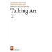 Talking Art 1: Interviews with Artists Since 1976