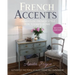 French Accents (2nd Edition) PB Version: Farmhouse French Style for Today's Home
