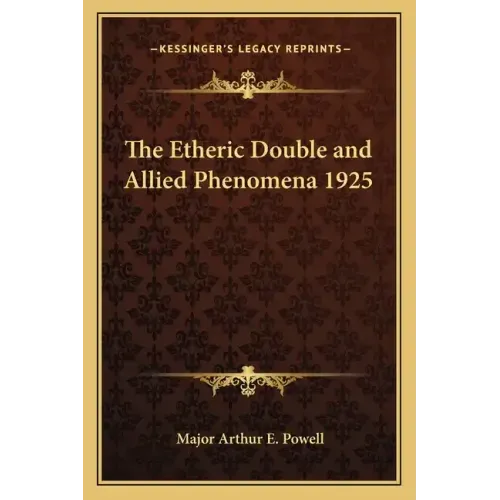 The Etheric Double and Allied Phenomena 1925