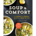 Soup & Comfort: A Cookbook of Homemade Recipes to Warm the Soul