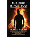 The Fire Is for You: In the Flames of Suffering, A Miracle Is Forged