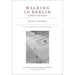 Walking in Berlin: A Flaneur in the Capital
