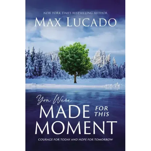 You Were Made for This Moment: Courage for Today and Hope for Tomorrow