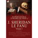The Collected Supernatural and Weird Fiction of J. Sheridan Le Fanu: Volume 1-Including Two Novels, 'The Haunted Baronet' and 'The Evil Guest, ' One N