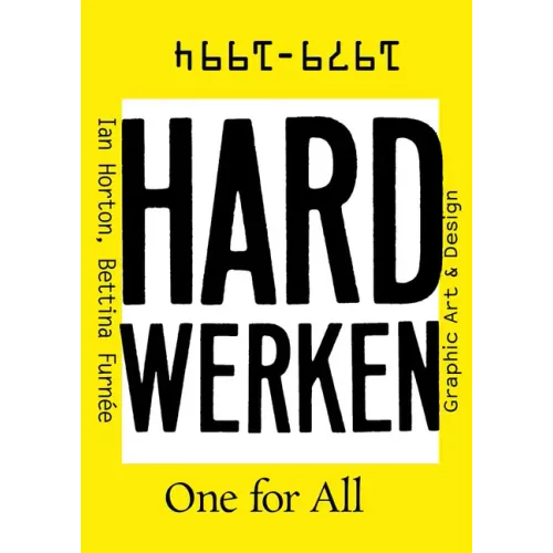 Hard Werken: One for All: Graphic Art & Design 1979-1994