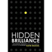 Hidden Brilliance: A High-Achieving Introvert's Guide to Self-Discovery, Leadership and Playing Big