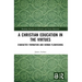 A Christian Education in the Virtues: Character Formation and Human Flourishing