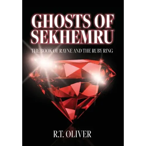 Ghosts of Sekhemru: The Book of Rayne and the Ruby Ring